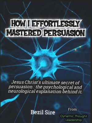 cover image of How I Effortlessly Mastered Persuasion